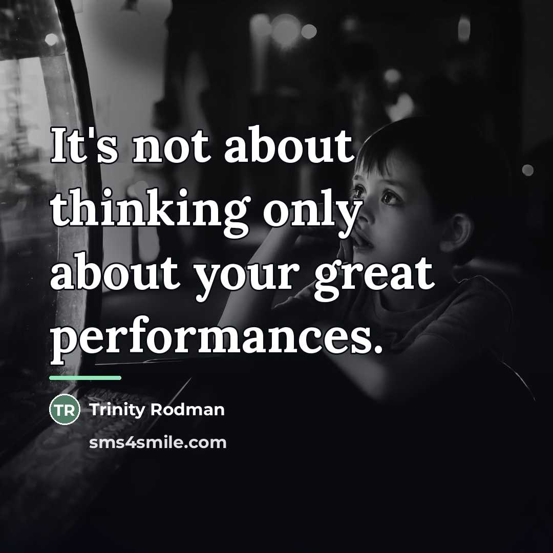 “It's not about thinking only about your great performances.…” quote by Trinity Rodman