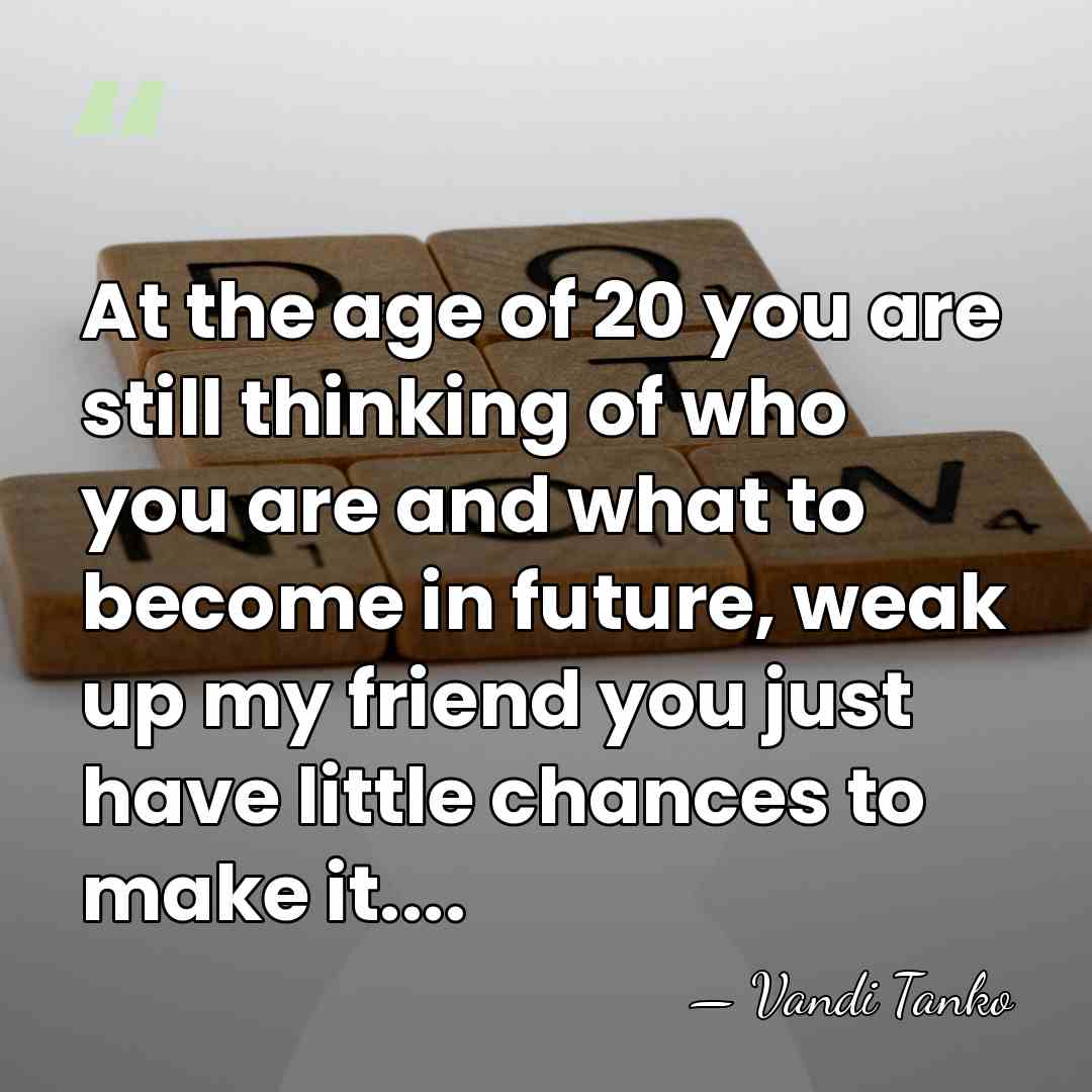 At the age of 20 you are still thinking of who you&hellip; - Vandi Tanko