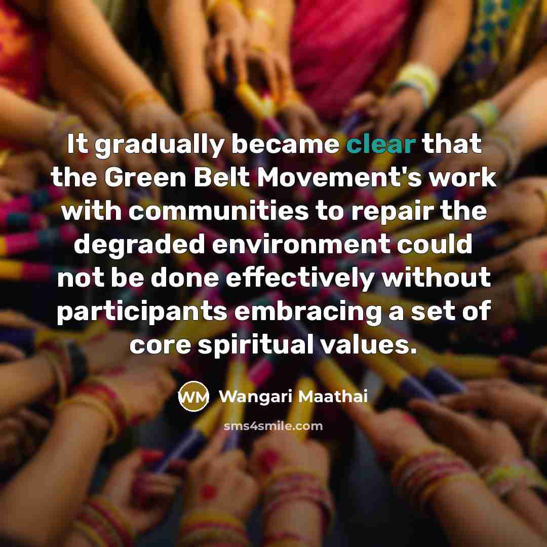 “It gradually became clear that the Green Belt Movement's work…” quote by Wangari Maathai