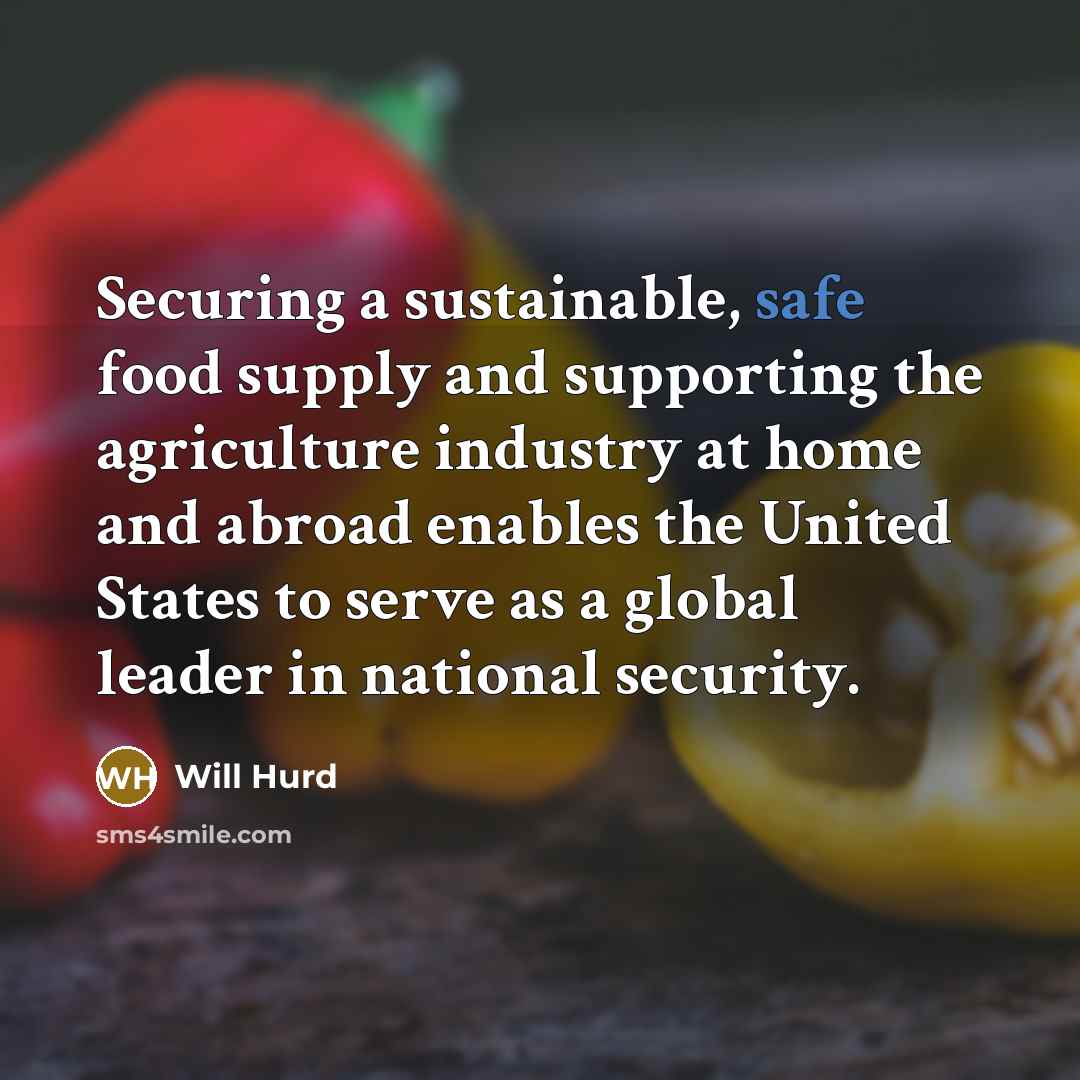 “Securing a sustainable, safe food supply and supporting the agriculture…” quote by Will Hurd