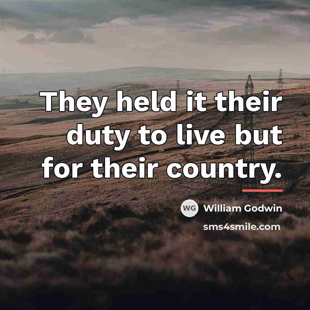 “They held it their duty to live but for their…” quote by William Godwin