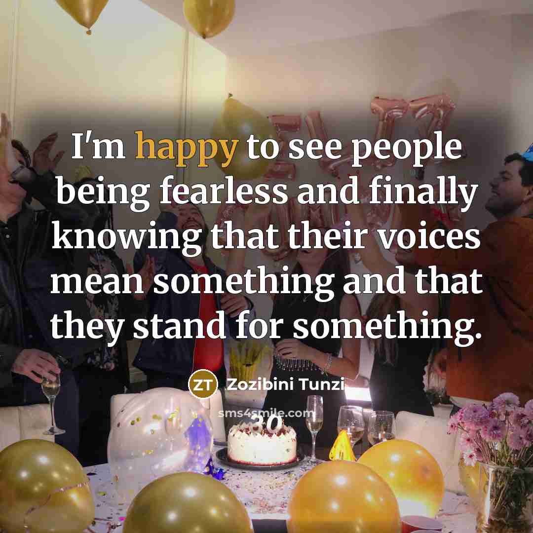 “I'm happy to see people being fearless and finally knowing…” quote by Zozibini Tunzi
