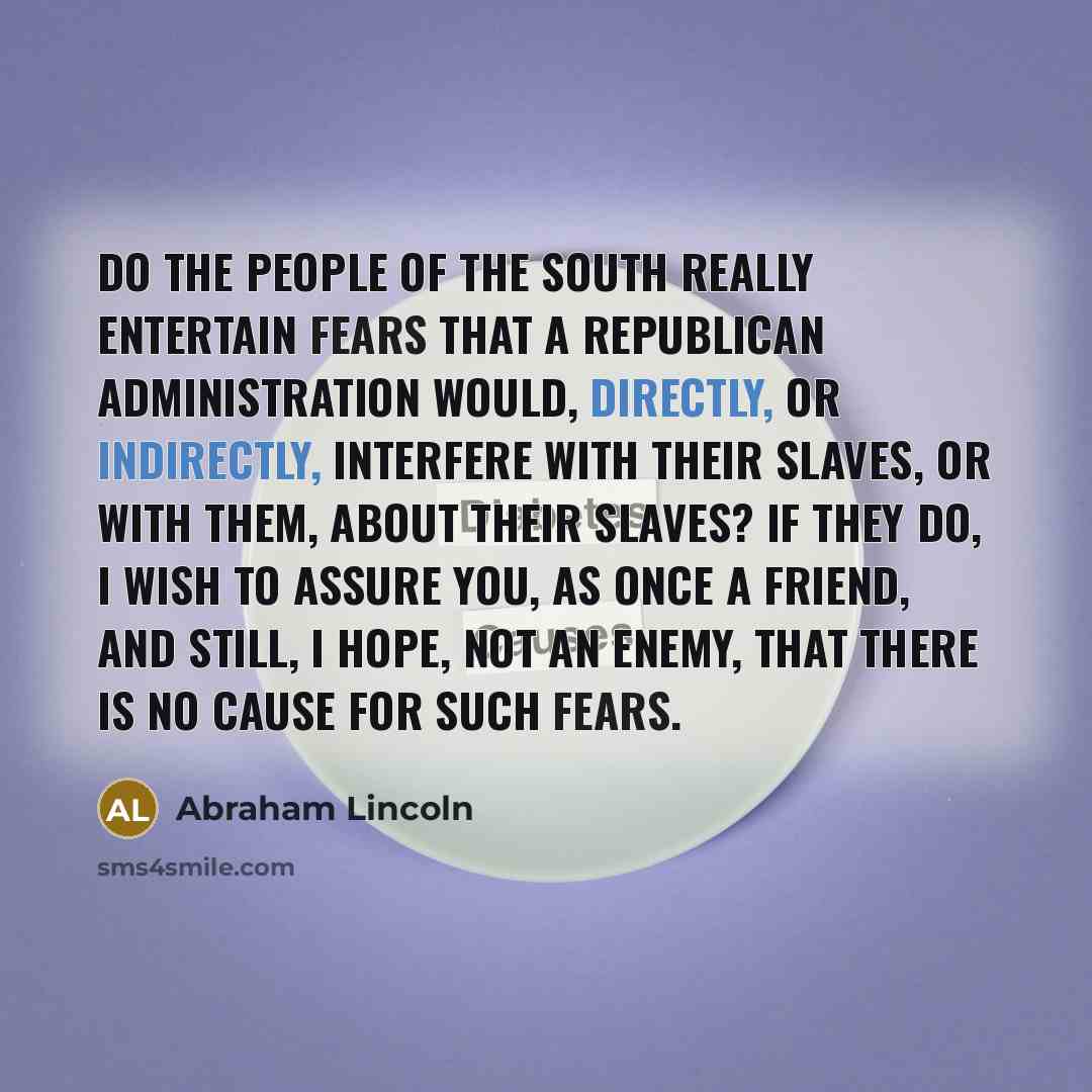 “Do the people of the South really entertain fears that…” quote by Abraham Lincoln