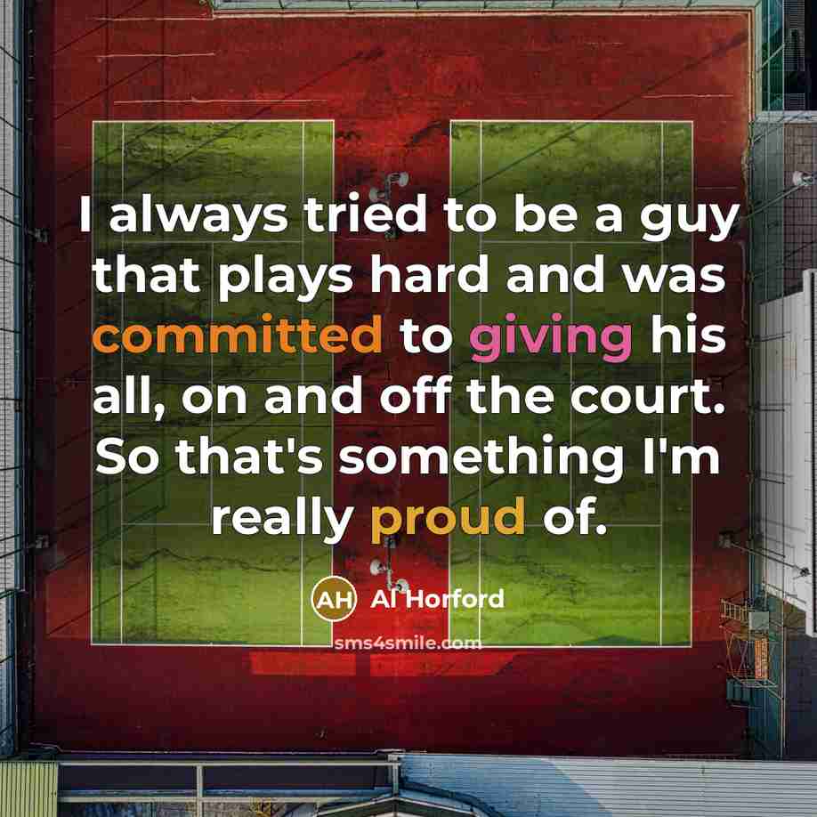 “I always tried to be a guy that plays hard…” quote by Al Horford