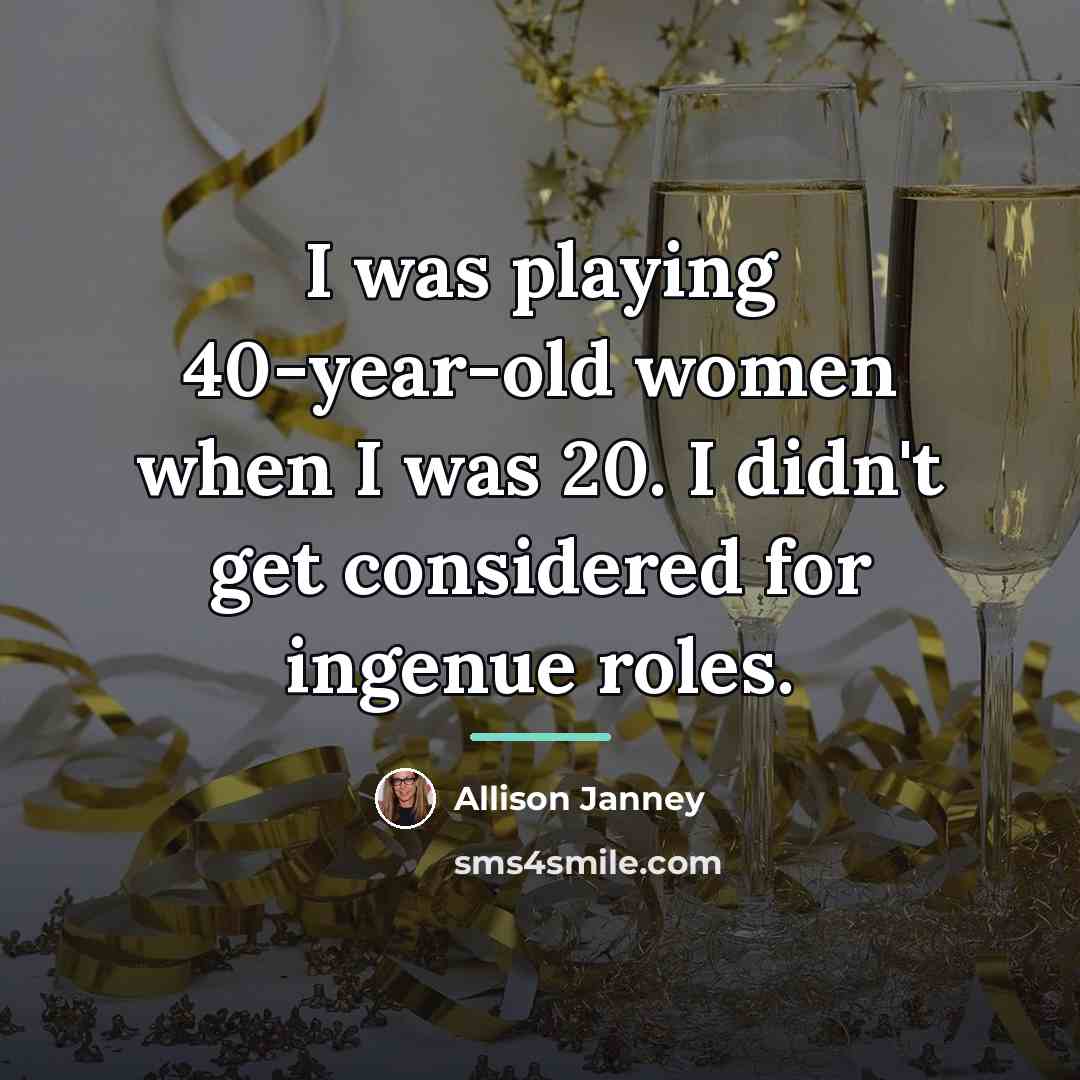 “I was playing 40-year-old women when I was 20. I…” quote by Allison Janney