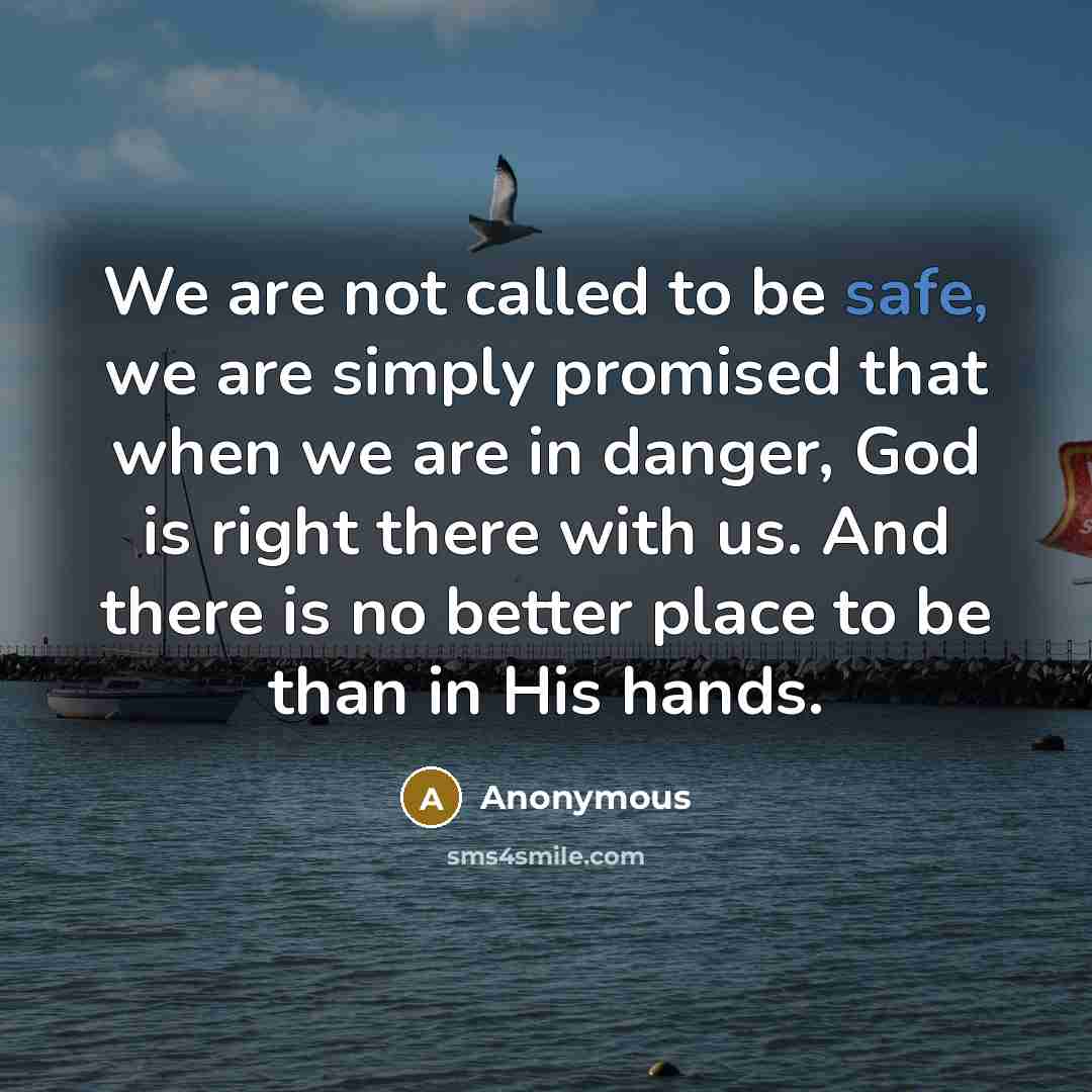 “We are not called to be safe, we are simply…” quote by Anonymous