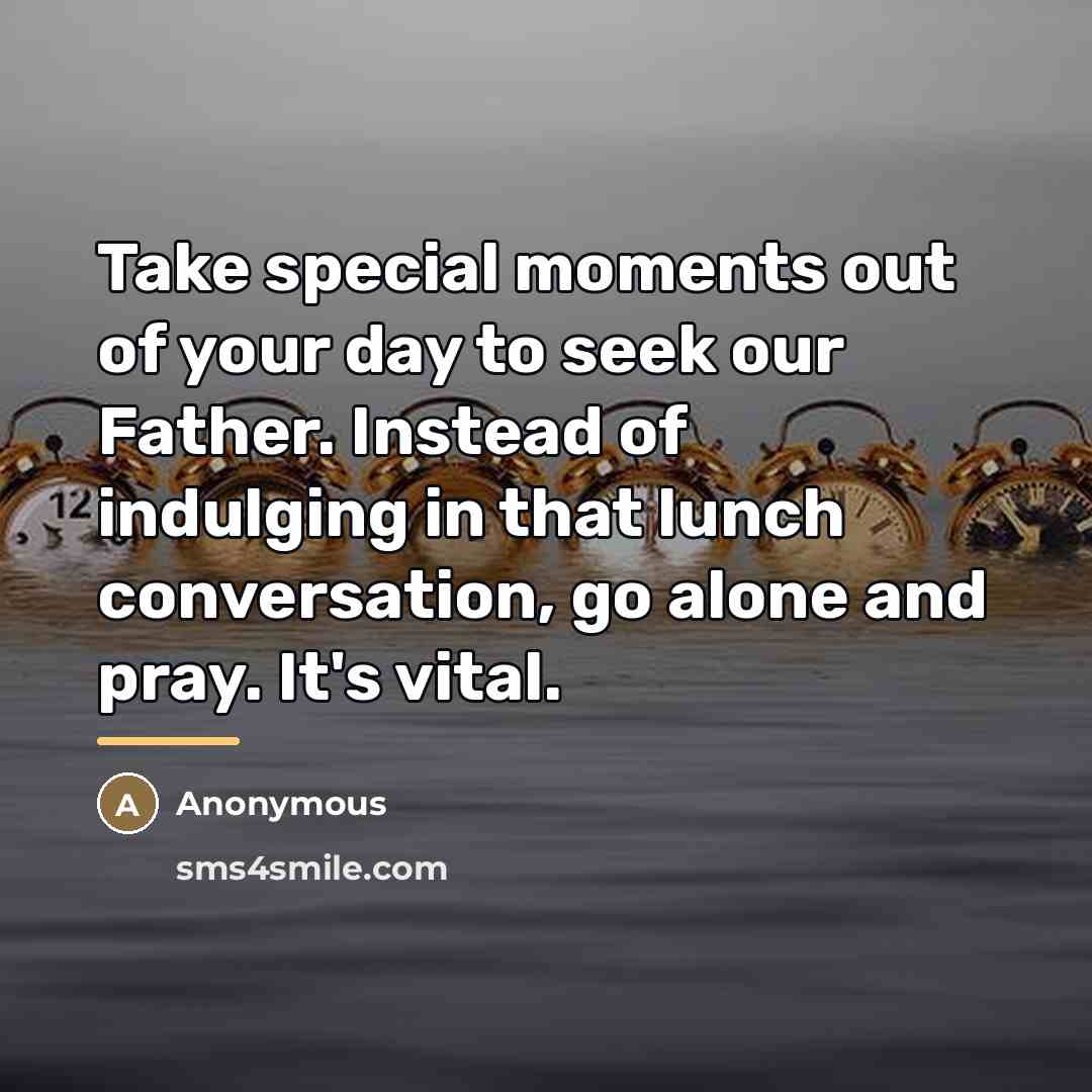 “Take special moments out of your day to seek our…” quote by Anonymous