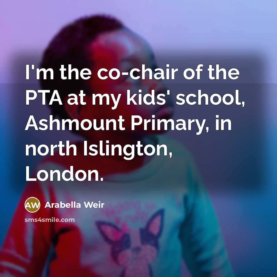 “I'm the co-chair of the PTA at my kids' school,…” quote by Arabella Weir