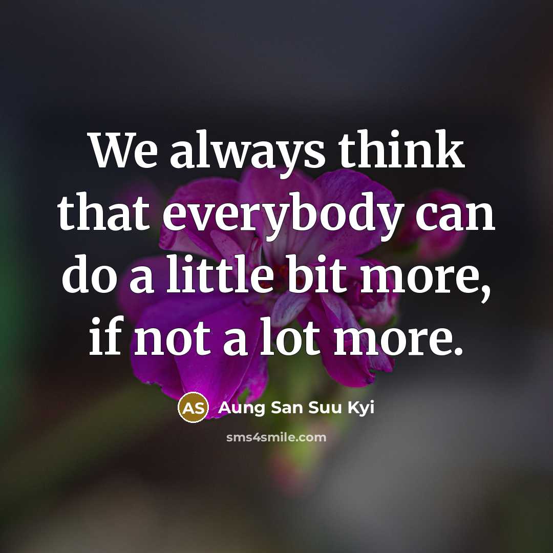 “We always think that everybody can do a little bit…” quote by Aung San Suu Kyi
