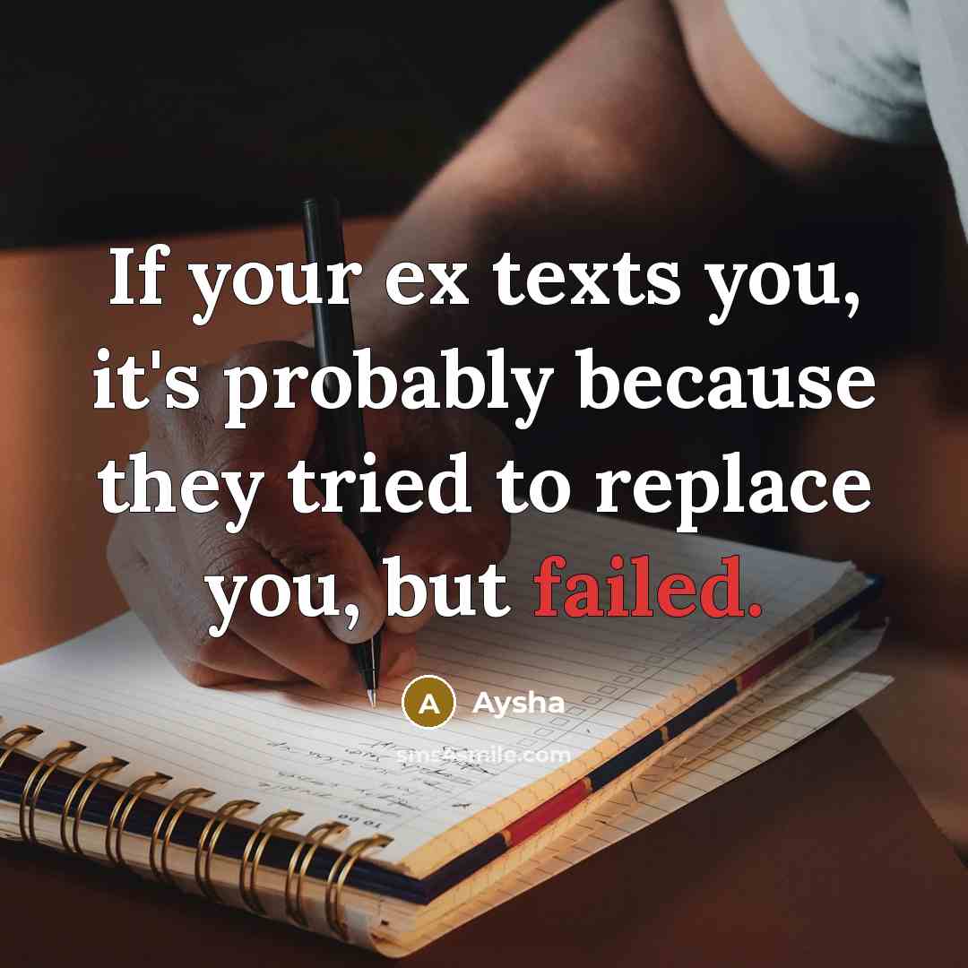 “If your ex texts you, it's probably because they tried…” quote by Aysha