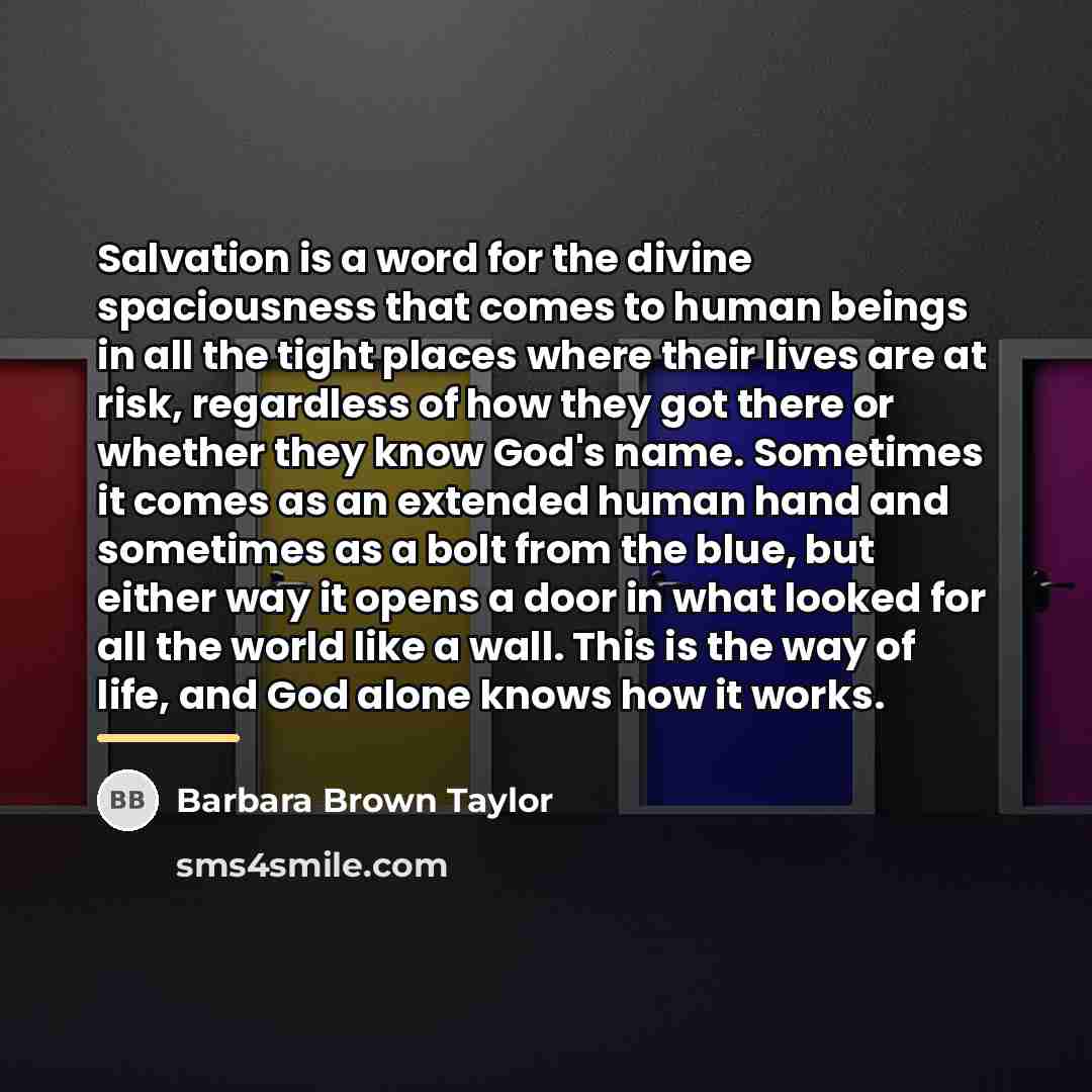 “Salvation is a word for the divine spaciousness that comes…” quote by Barbara Brown Taylor