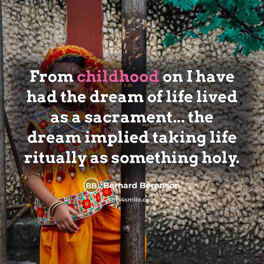 “From childhood on I have had the dream of life…” quote by Bernard Berenson