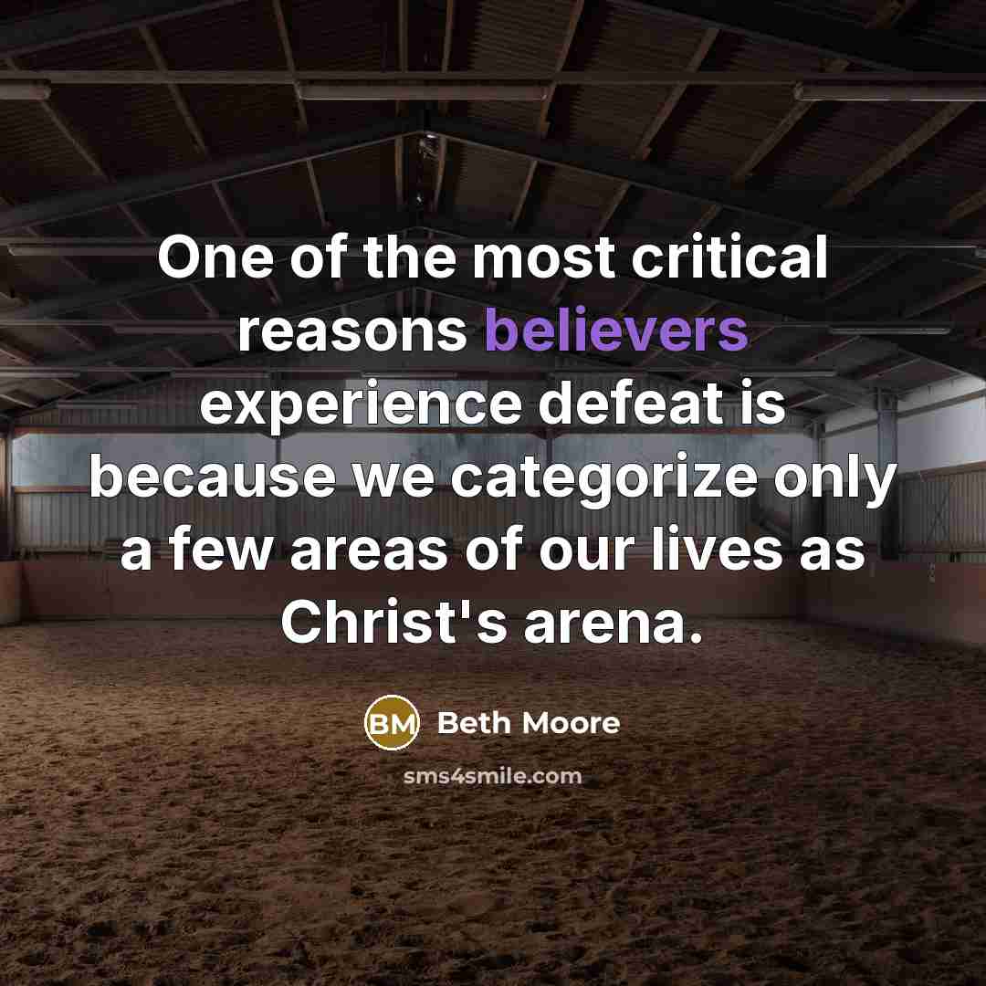 “One of the most critical reasons believers experience defeat is…” quote by Beth Moore