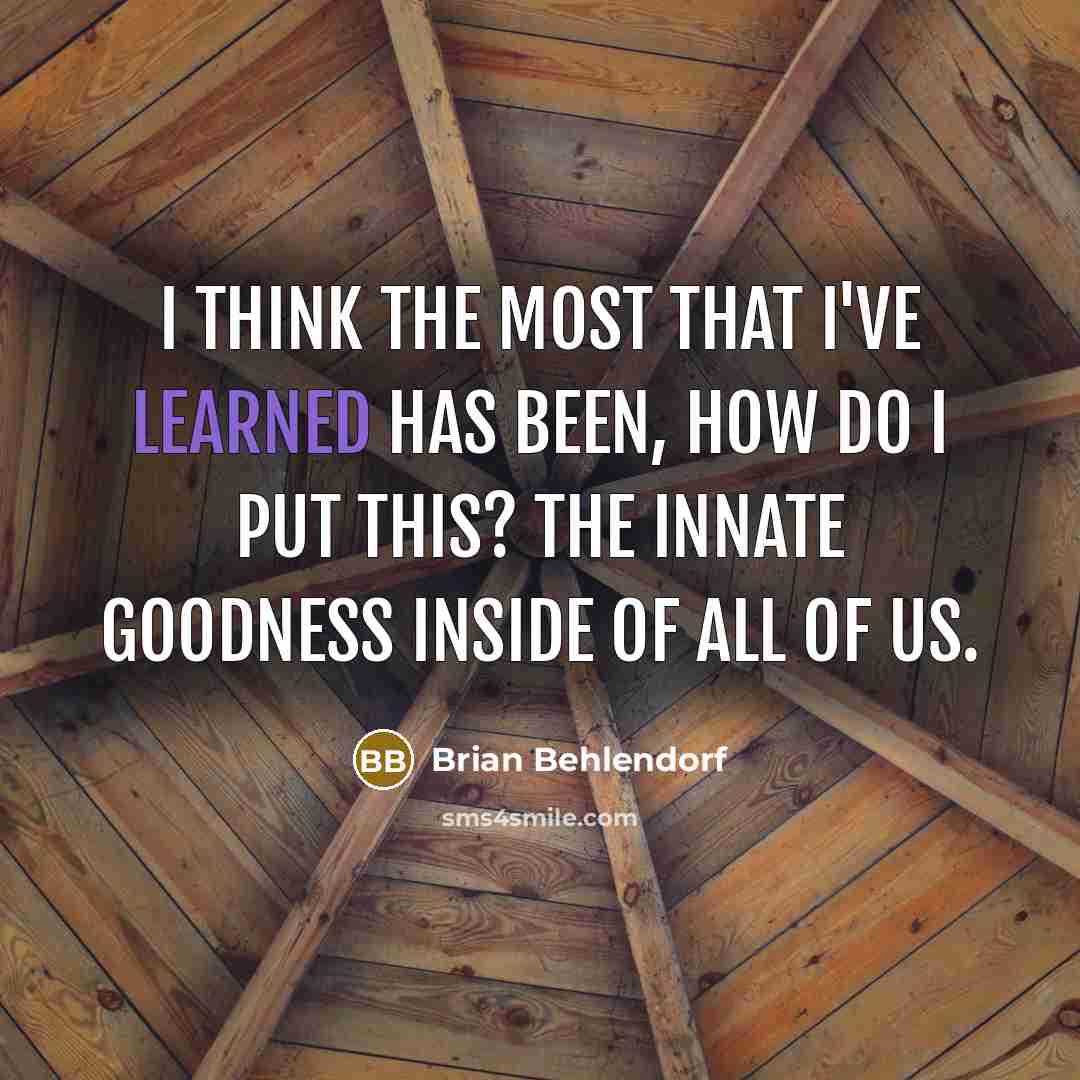 “I think the most that I've learned has been, how…” quote by Brian Behlendorf
