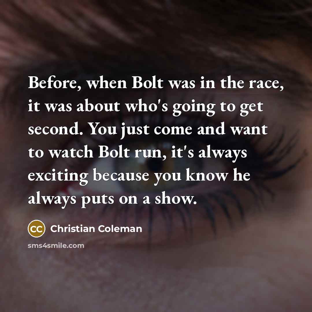 “Before, when Bolt was in the race, it was about…” quote by Christian Coleman