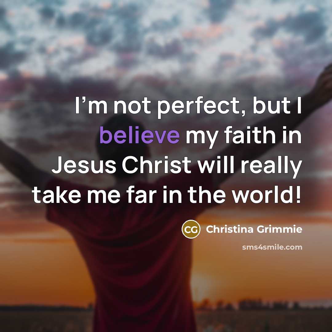 “I'm not perfect, but I believe my faith in Jesus…” quote by Christina Grimmie