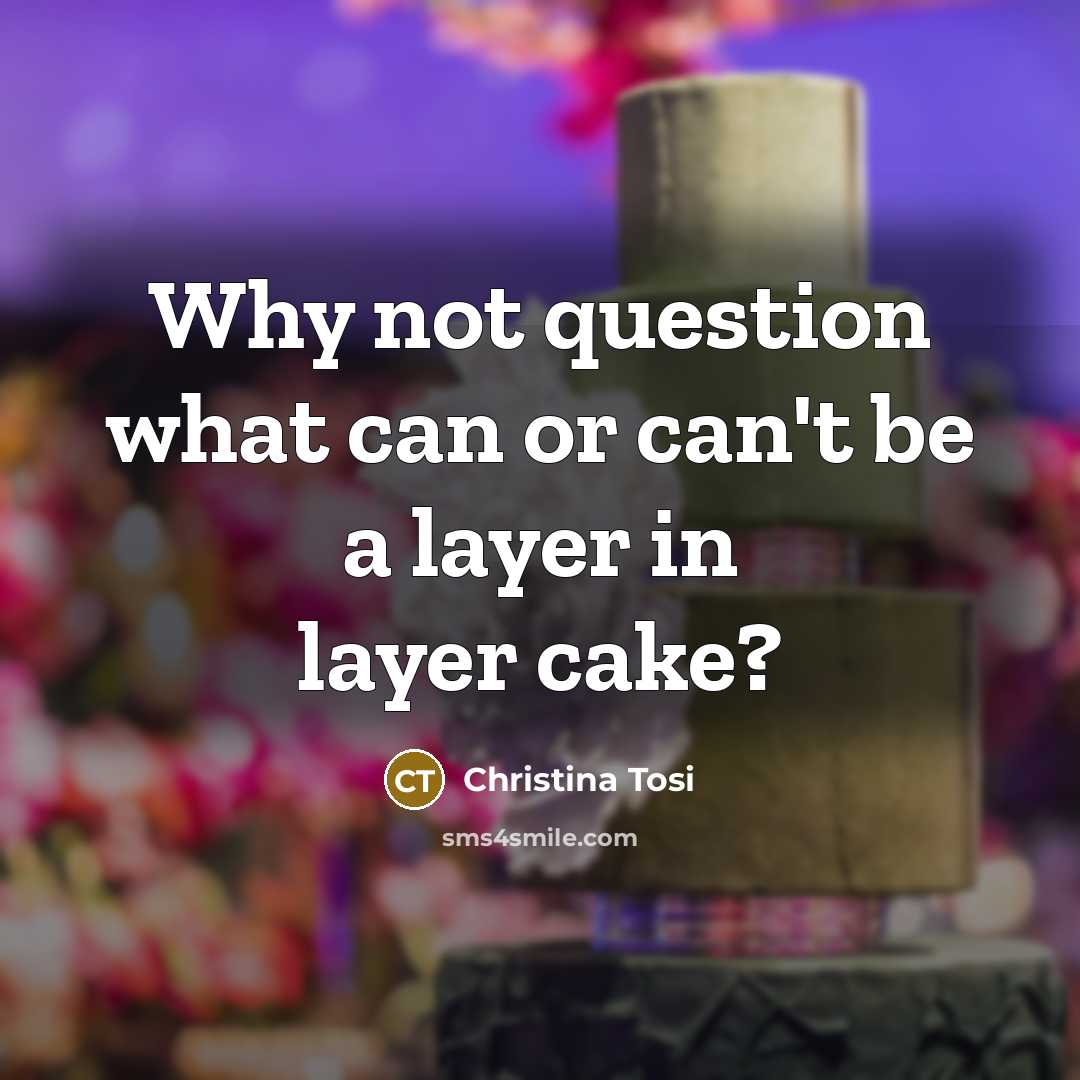 “Why not question what can or can't be a layer…” quote by Christina Tosi