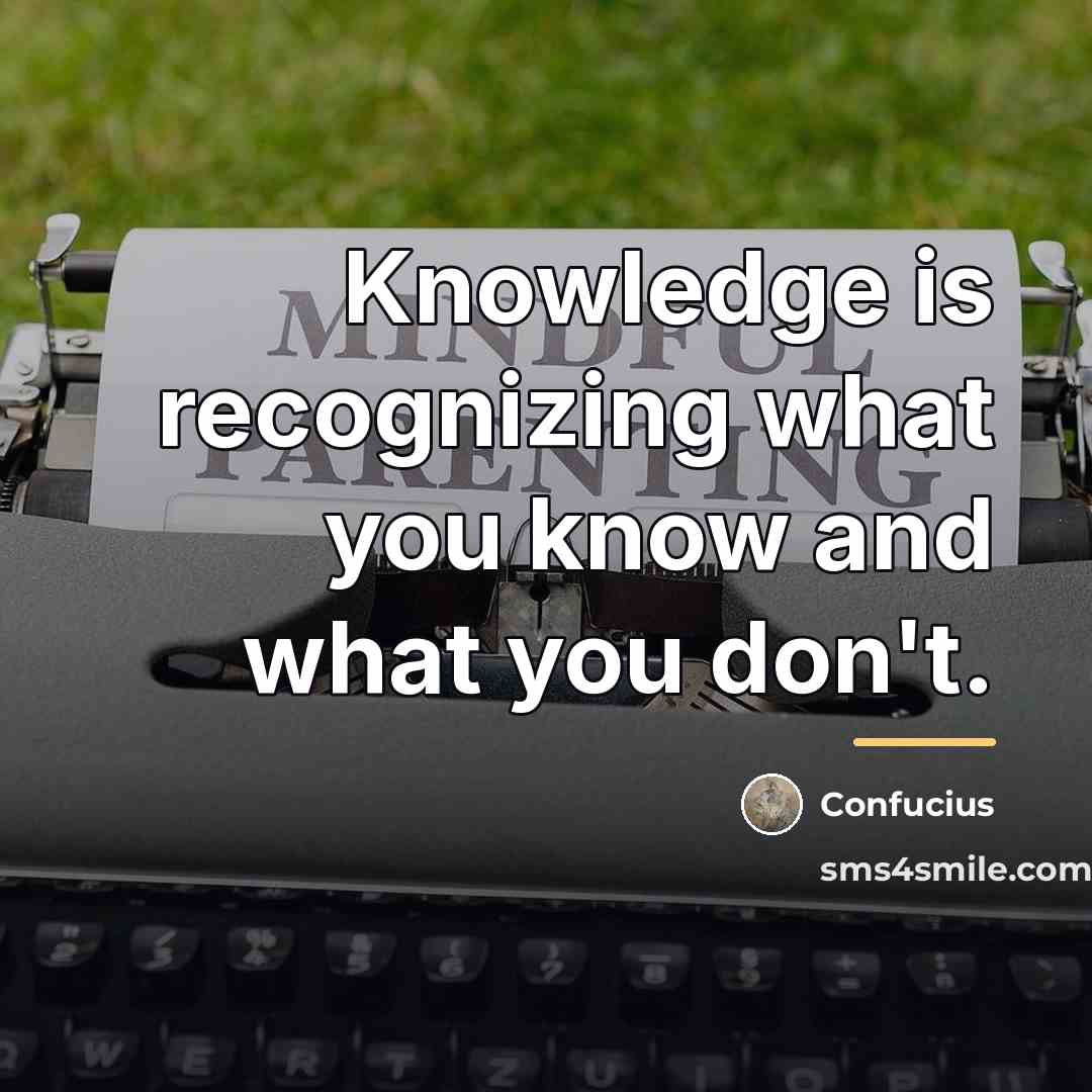 “Knowledge is recognizing what you know and what you don't.…” quote by Confucius