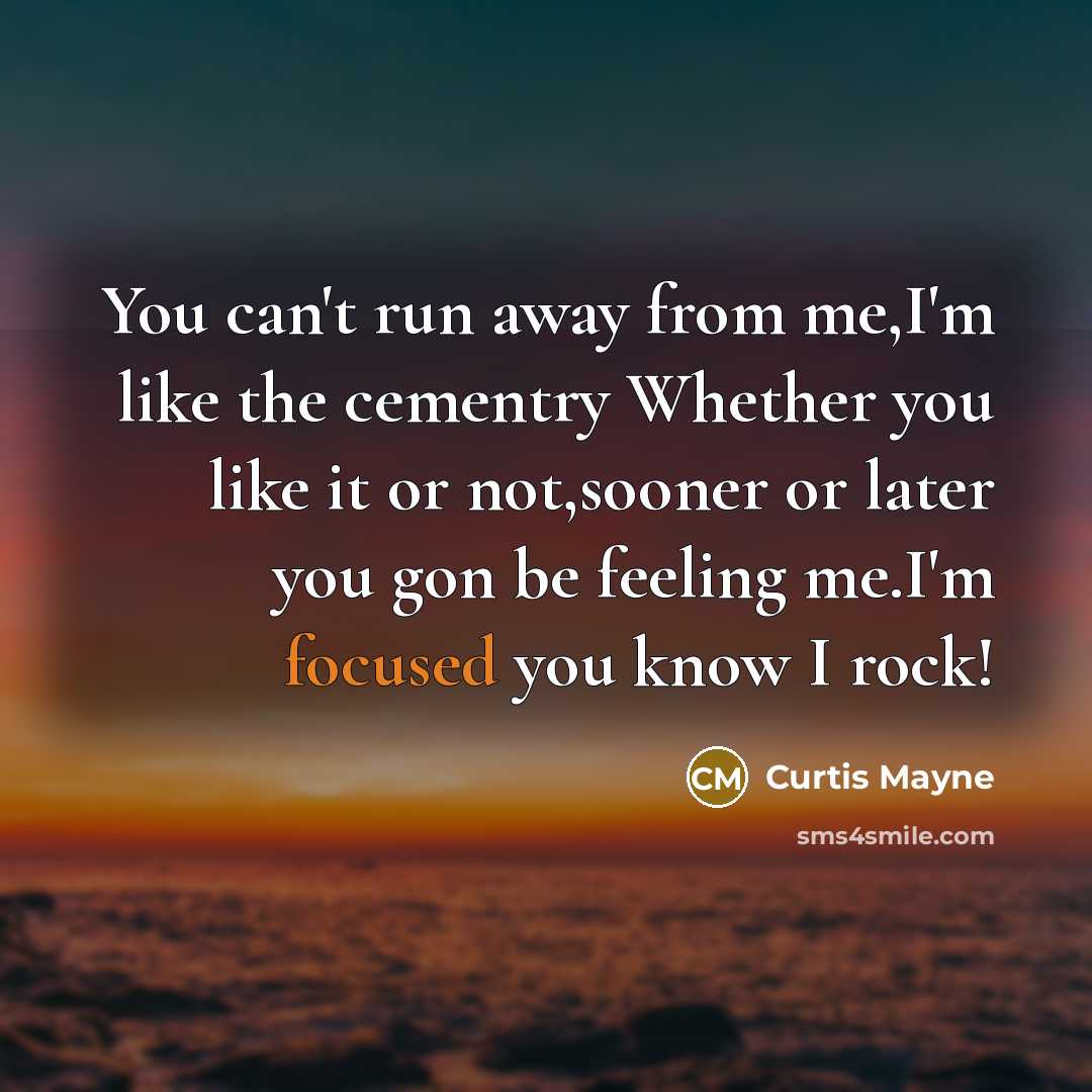 “You can't run away from me,I'm like the cementry Whether…” quote by Curtis Mayne