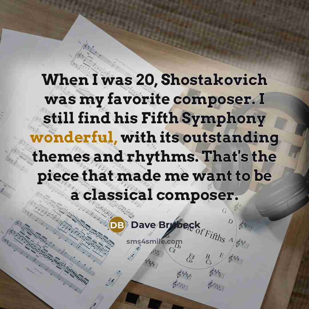 “When I was 20, Shostakovich was my favorite composer. I…” quote by Dave Brubeck