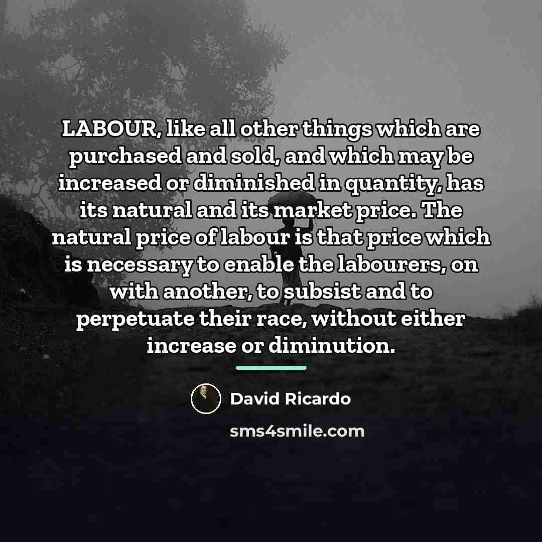 “LABOUR, like all other things which are purchased and sold,…” quote by David Ricardo