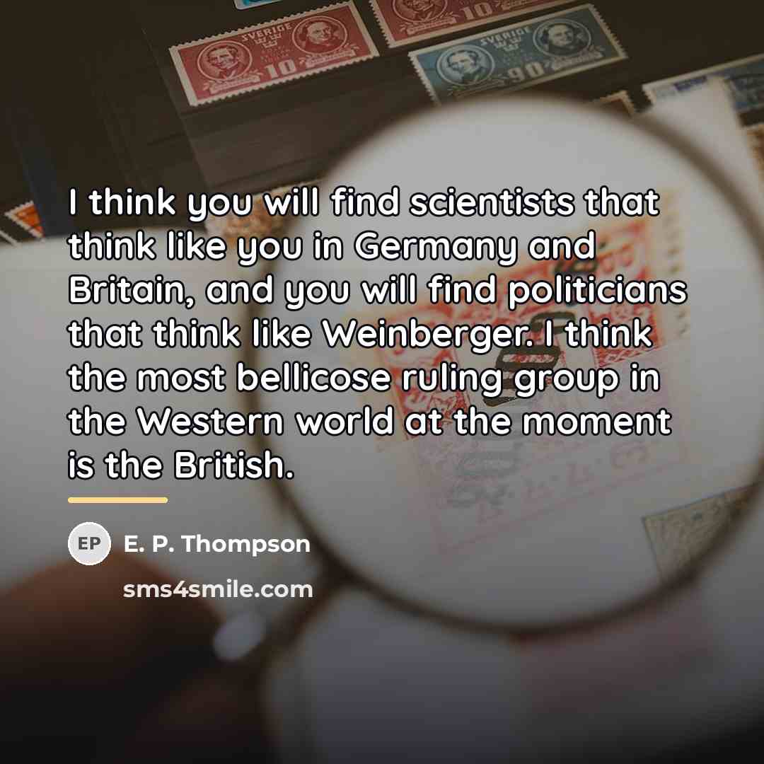 “I think you will find scientists that think like you…” quote by E. P. Thompson