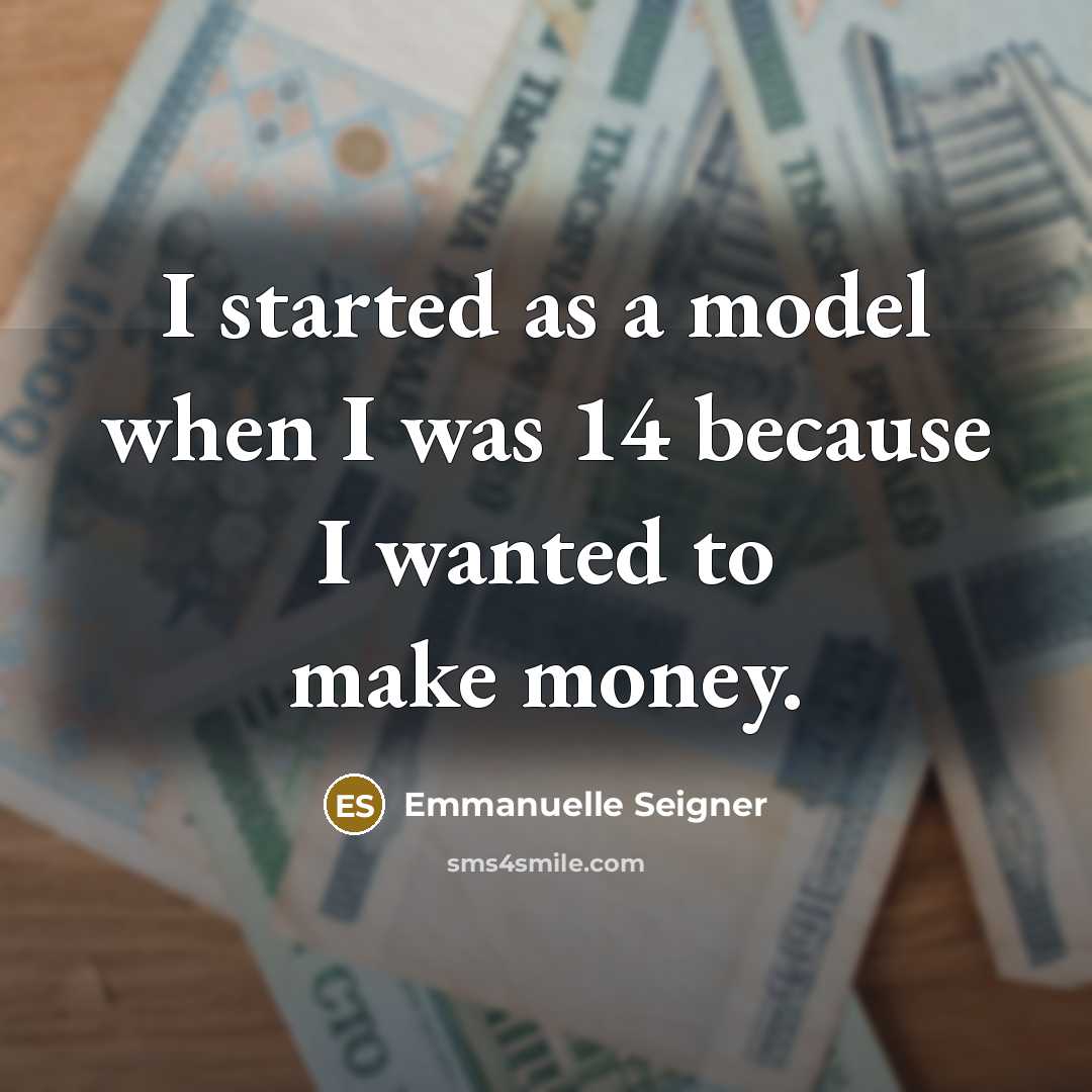 “I started as a model when I was 14 because…” quote by Emmanuelle Seigner
