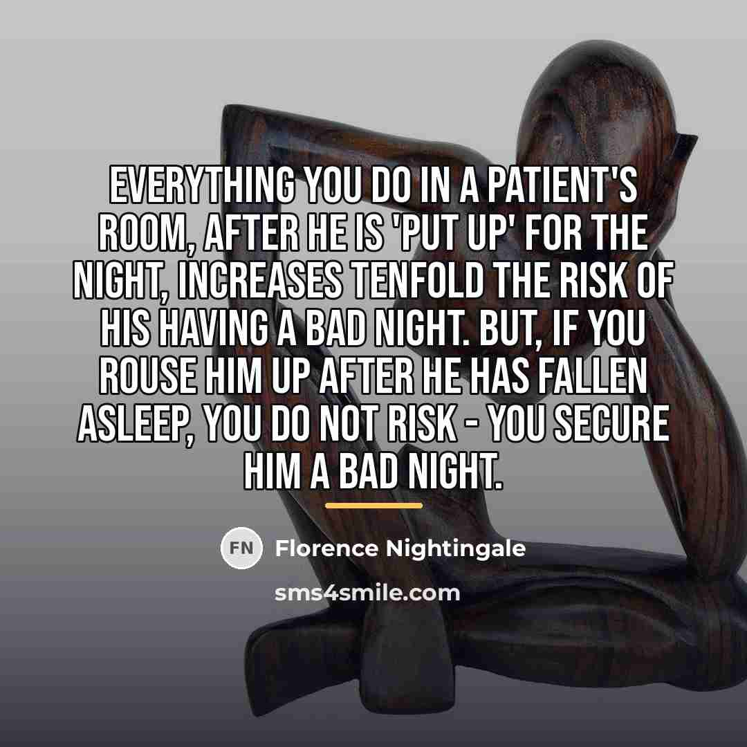 “Everything you do in a patient's room, after he is…” quote by Florence Nightingale