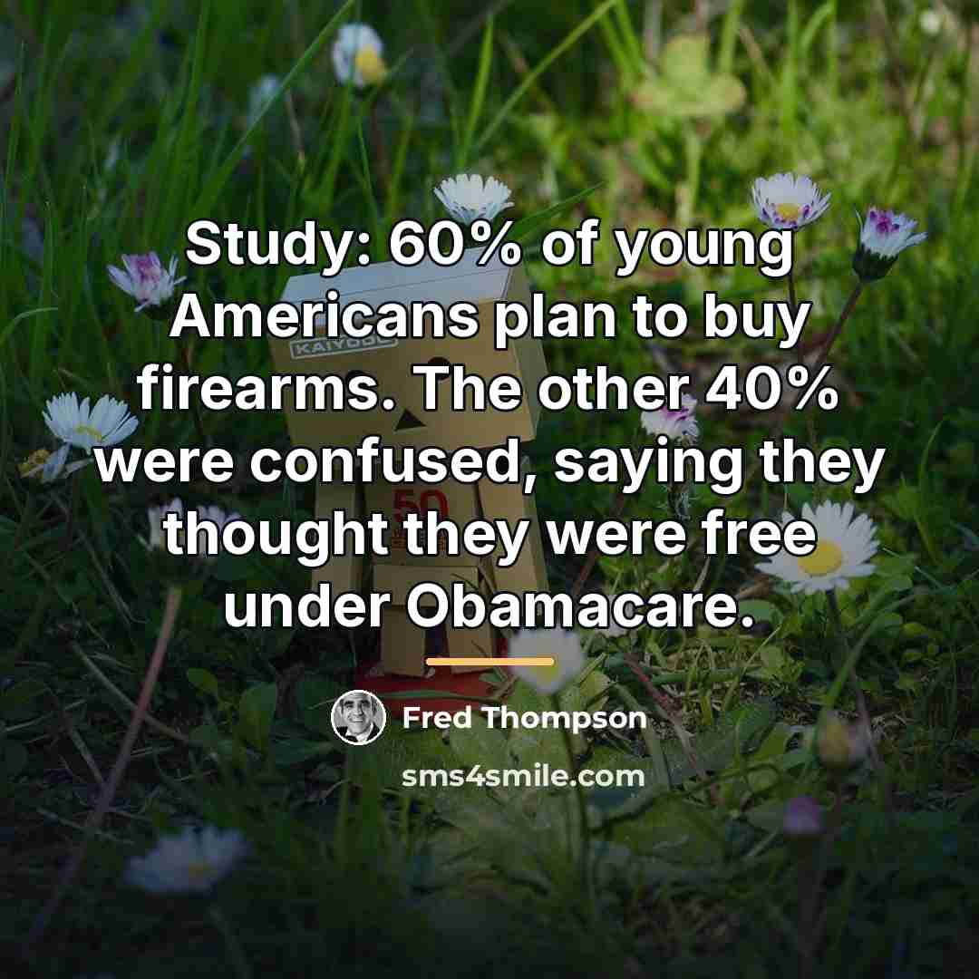 “Study: 60% of young Americans plan to buy firearms. The…” quote by Fred Thompson