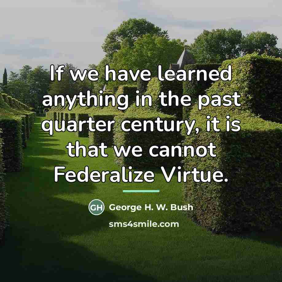 “If we have learned anything in the past quarter century,…” quote by George H. W. Bush