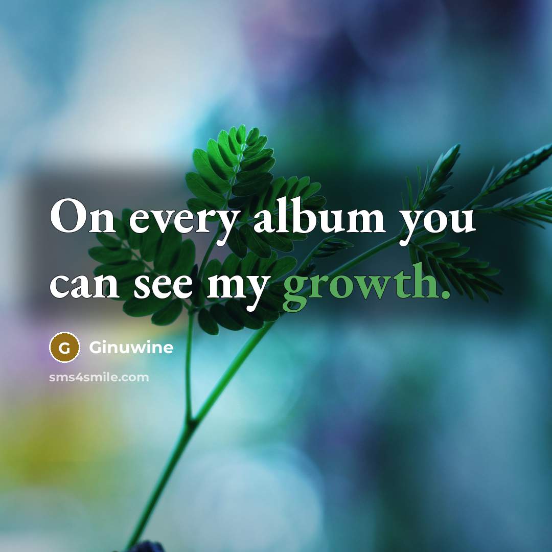 “On every album you can see my growth.…” quote by Ginuwine