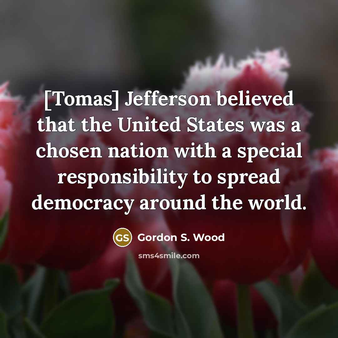 “[Tomas] Jefferson believed that the United States was a chosen…” quote by Gordon S. Wood