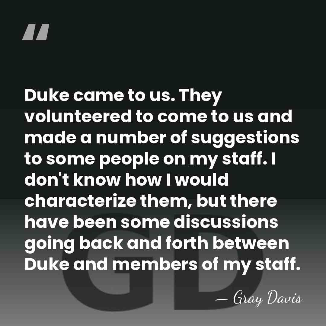 Duke came to us. They volunteered to come to us and made&hellip; - Gray Davis