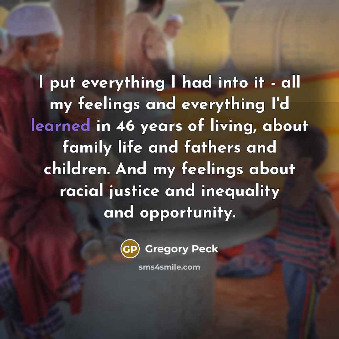 “I put everything I had into it - all my…” quote by Gregory Peck
