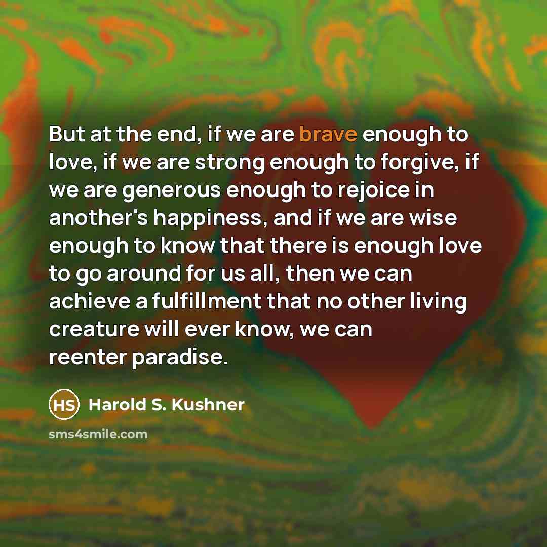 “But at the end, if we are brave enough to…” quote by Harold S. Kushner