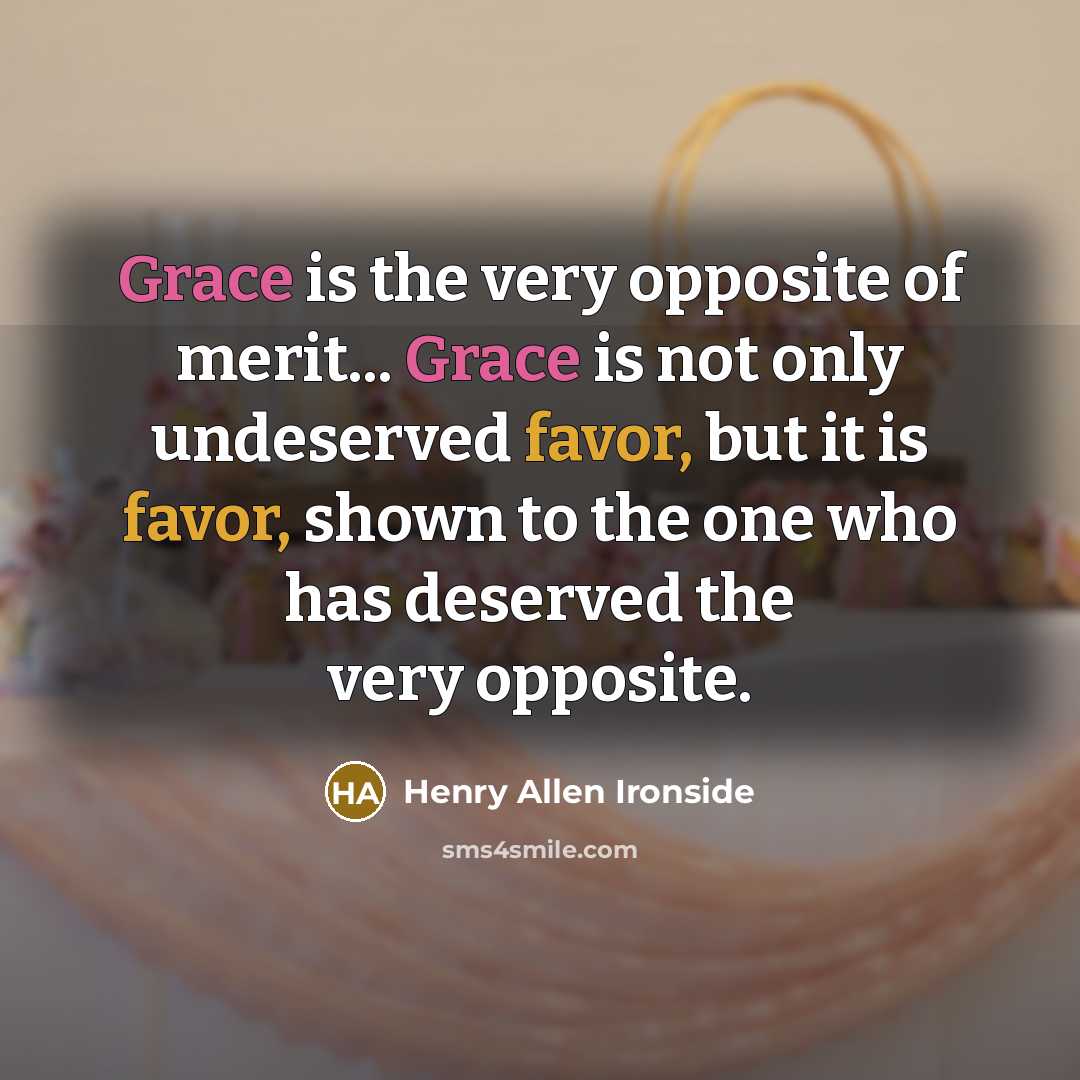 “Grace is the very opposite of merit... Grace is not…” quote by Henry Allen Ironside