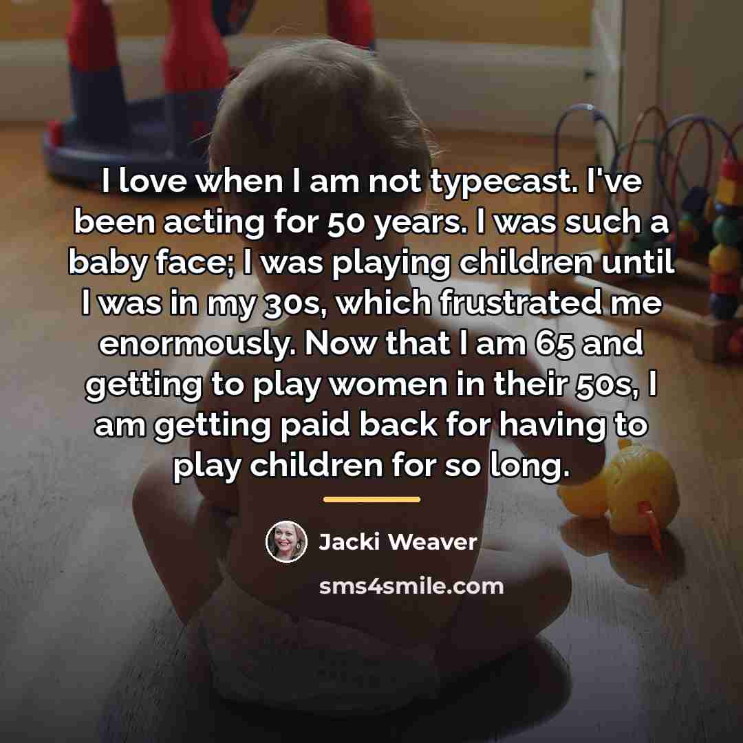 “I love when I am not typecast. I've been acting…” quote by Jacki Weaver