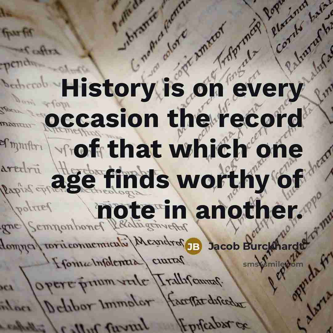 “History is on every occasion the record of that which…” quote by Jacob Burckhardt