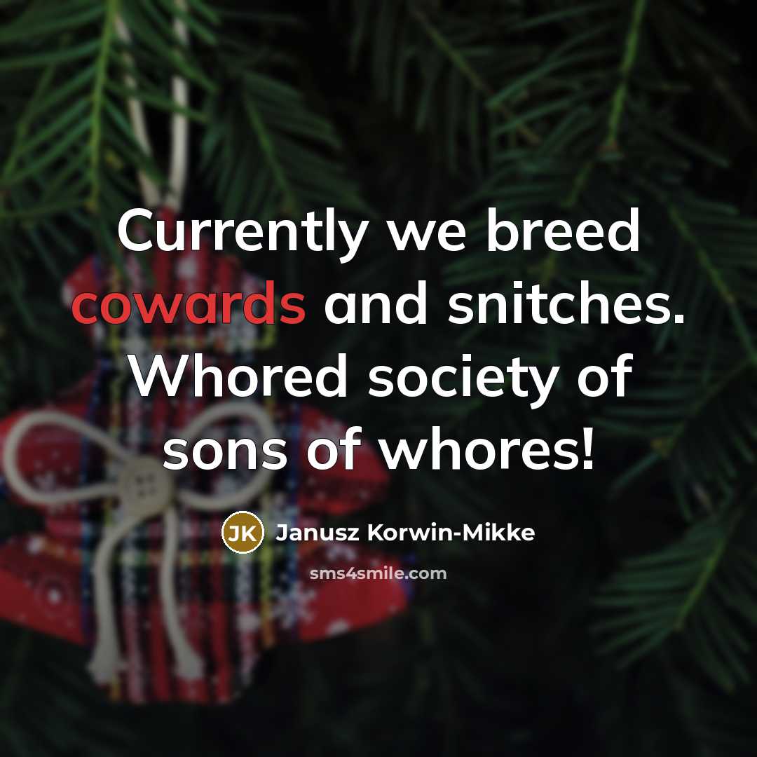“Currently we breed cowards and snitches. Whored society of sons…” quote by Janusz Korwin-Mikke