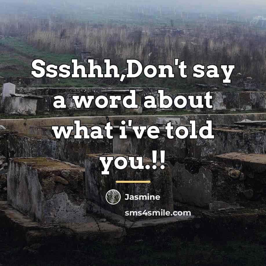 “Ssshhh,Don't say a word about what i've told you.!!…” quote by Jasmine