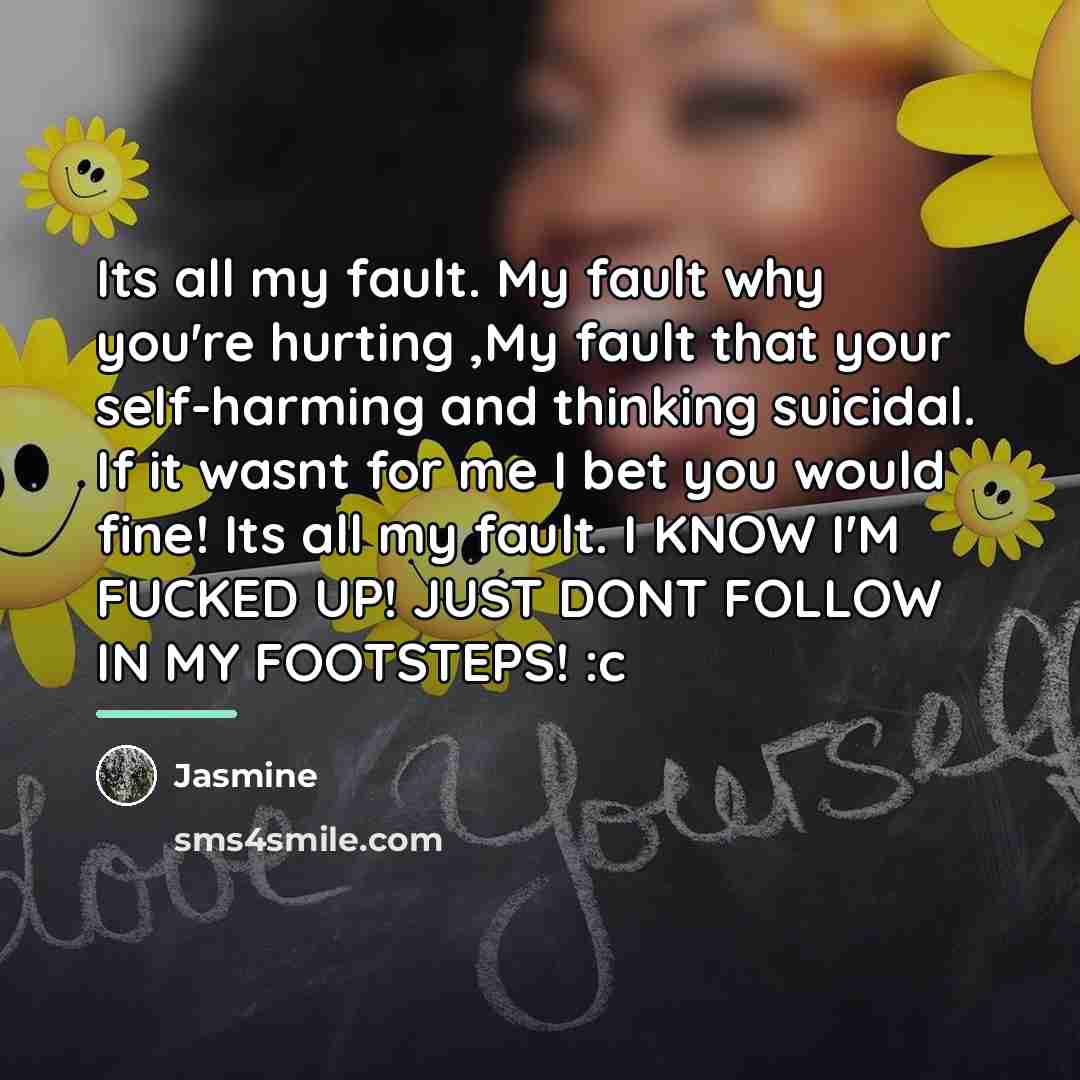 “Its all my fault. My fault why you're hurting ,My…” quote by Jasmine