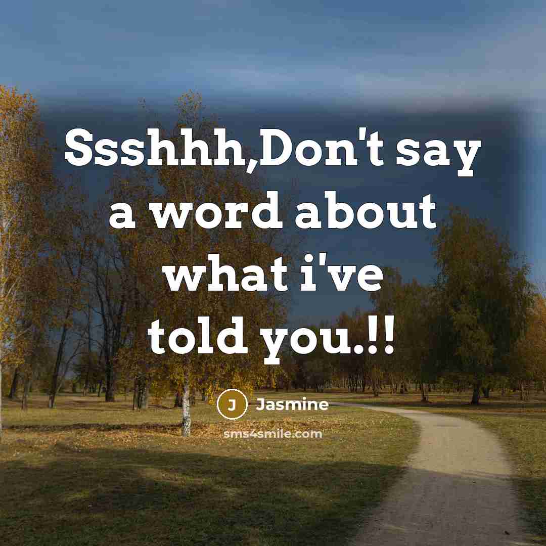 “Ssshhh,Don't say a word about what i've told you.!!” quote by Jasmine