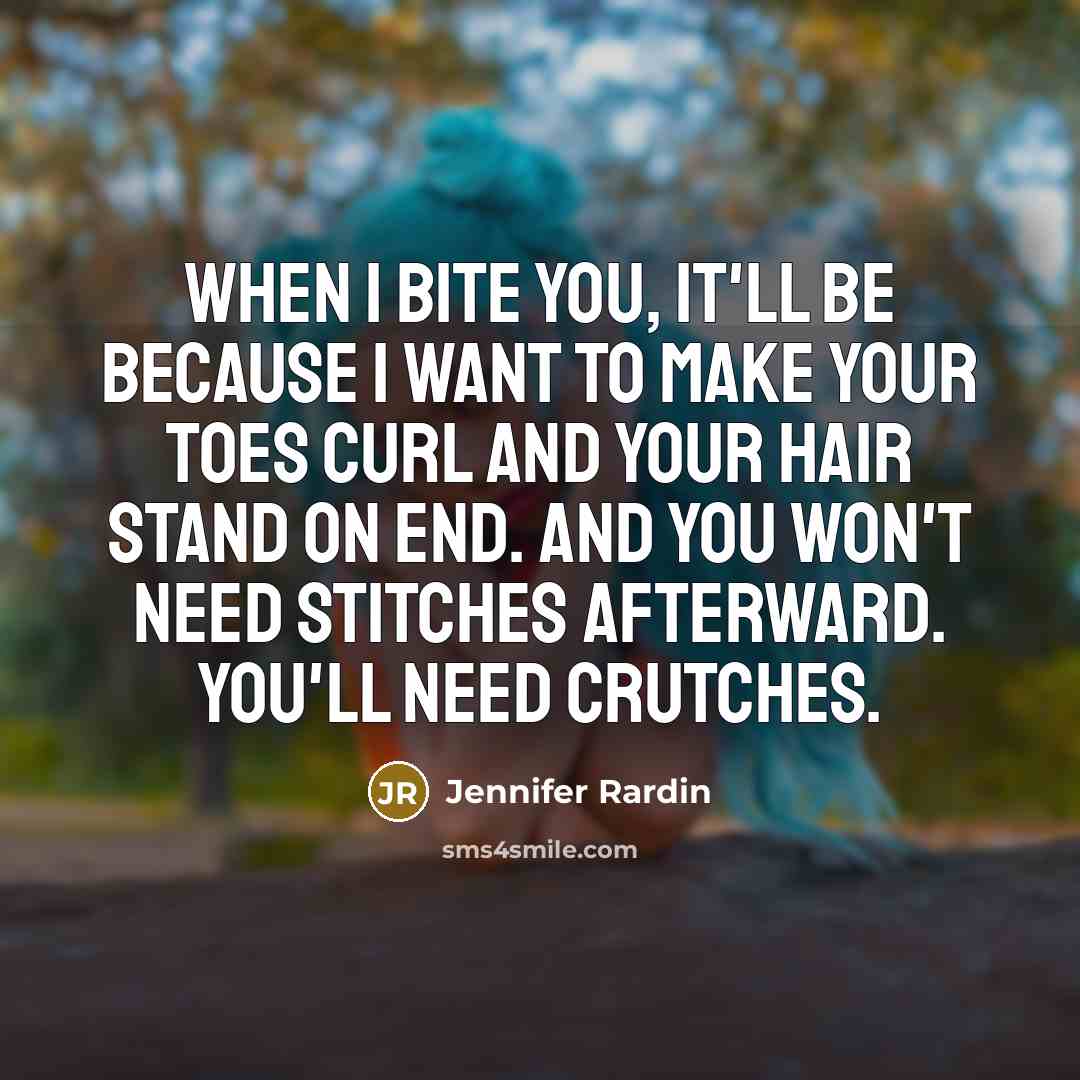 “When I bite you, it'll be because I want to…” quote by Jennifer Rardin