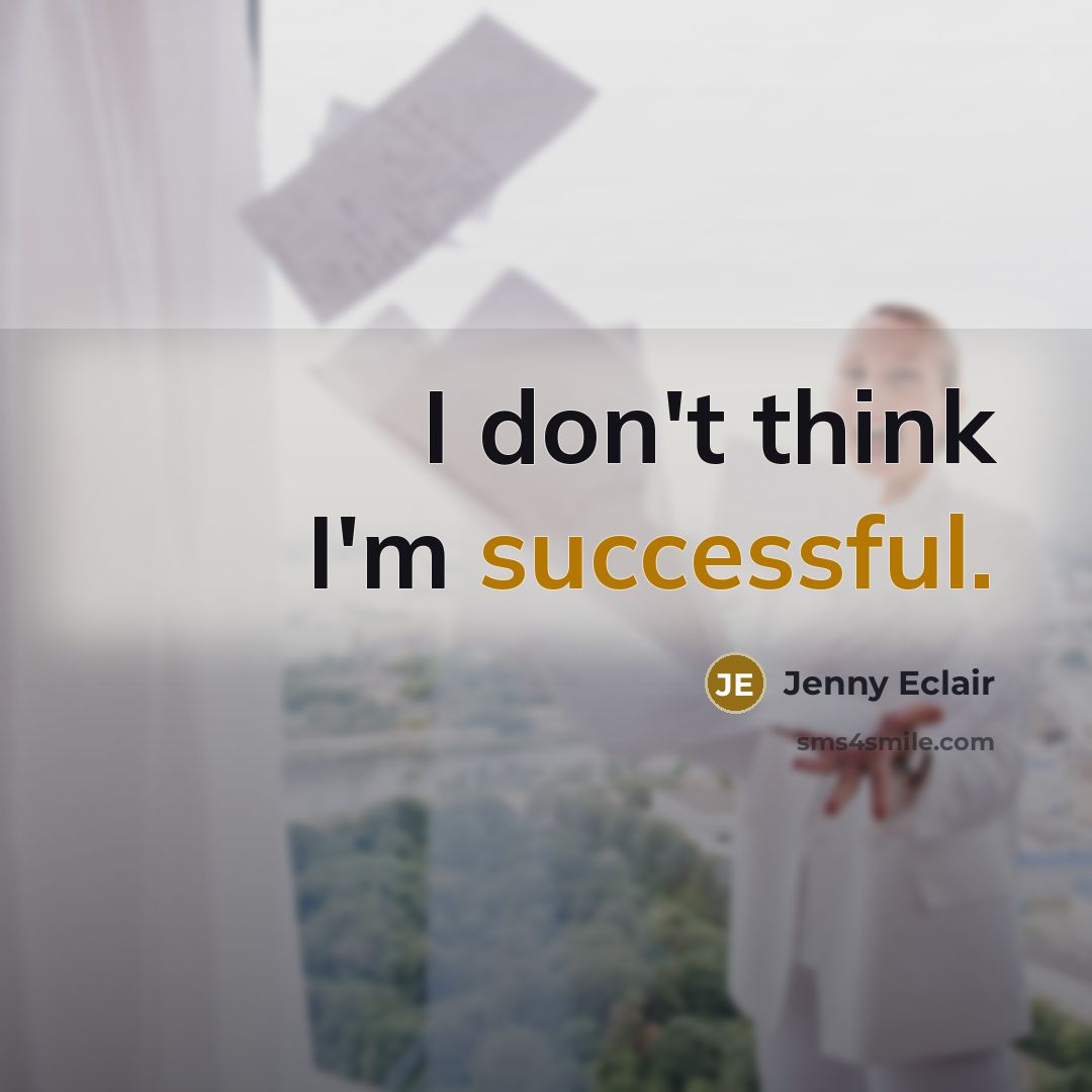 “I don't think I'm successful.…” quote by Jenny Eclair