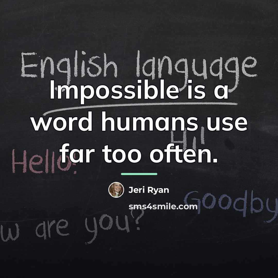 “Impossible is a word humans use far too often.…” quote by Jeri Ryan