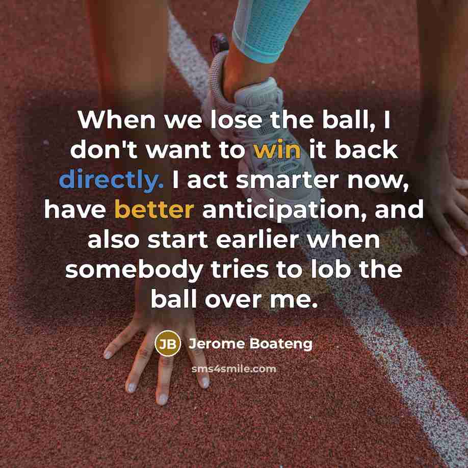 “When we lose the ball, I don't want to win…” quote by Jerome Boateng