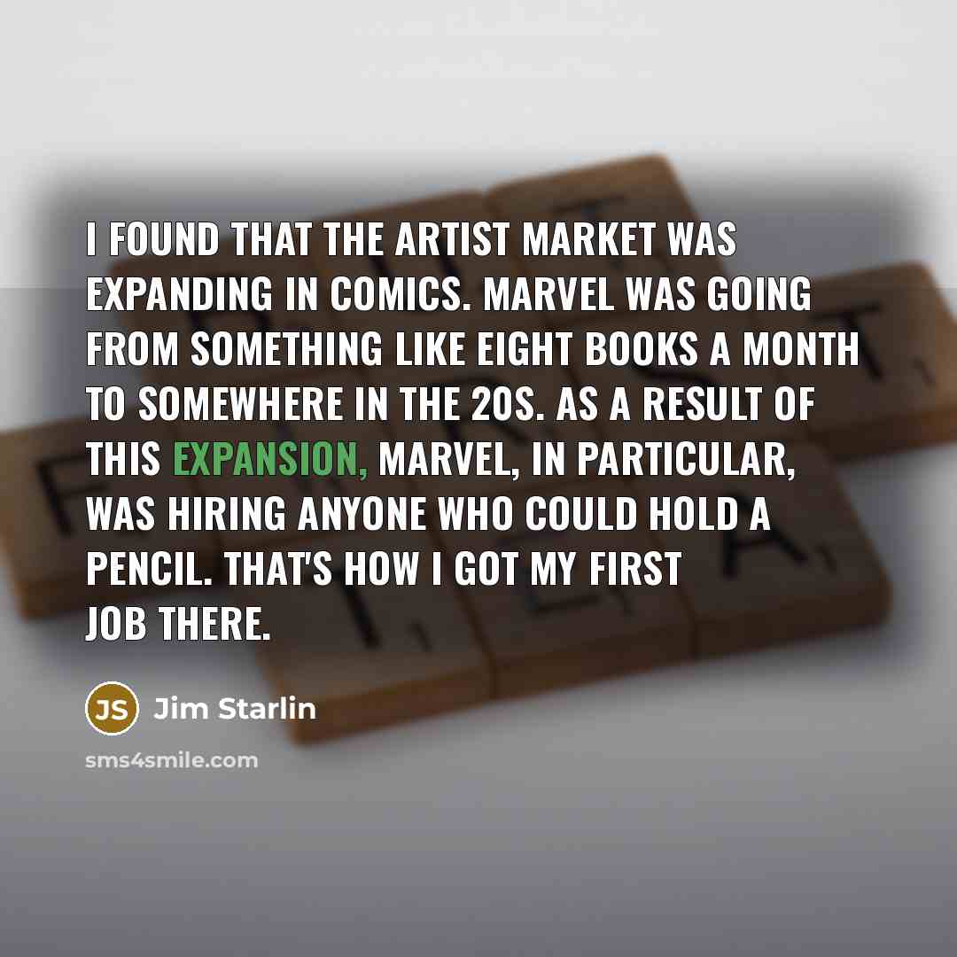 “I found that the artist market was expanding in comics.…” quote by Jim Starlin
