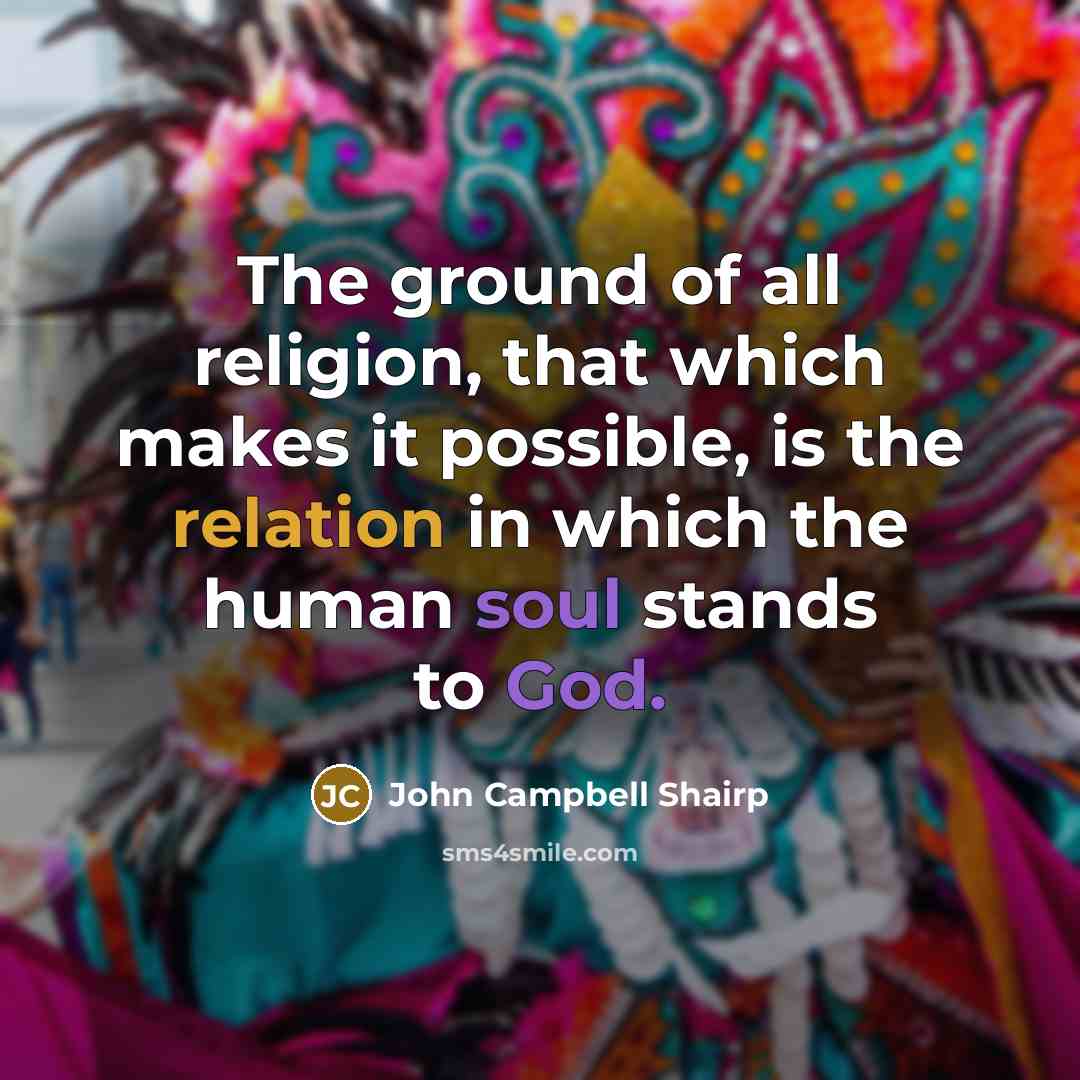 “The ground of all religion, that which makes it possible,…” quote by John Campbell Shairp