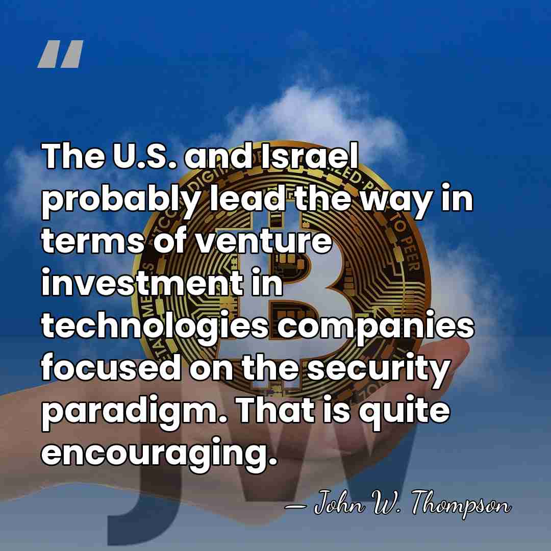 The U.S. and Israel probably lead the way in terms of venture&hellip; - John W. Thompson