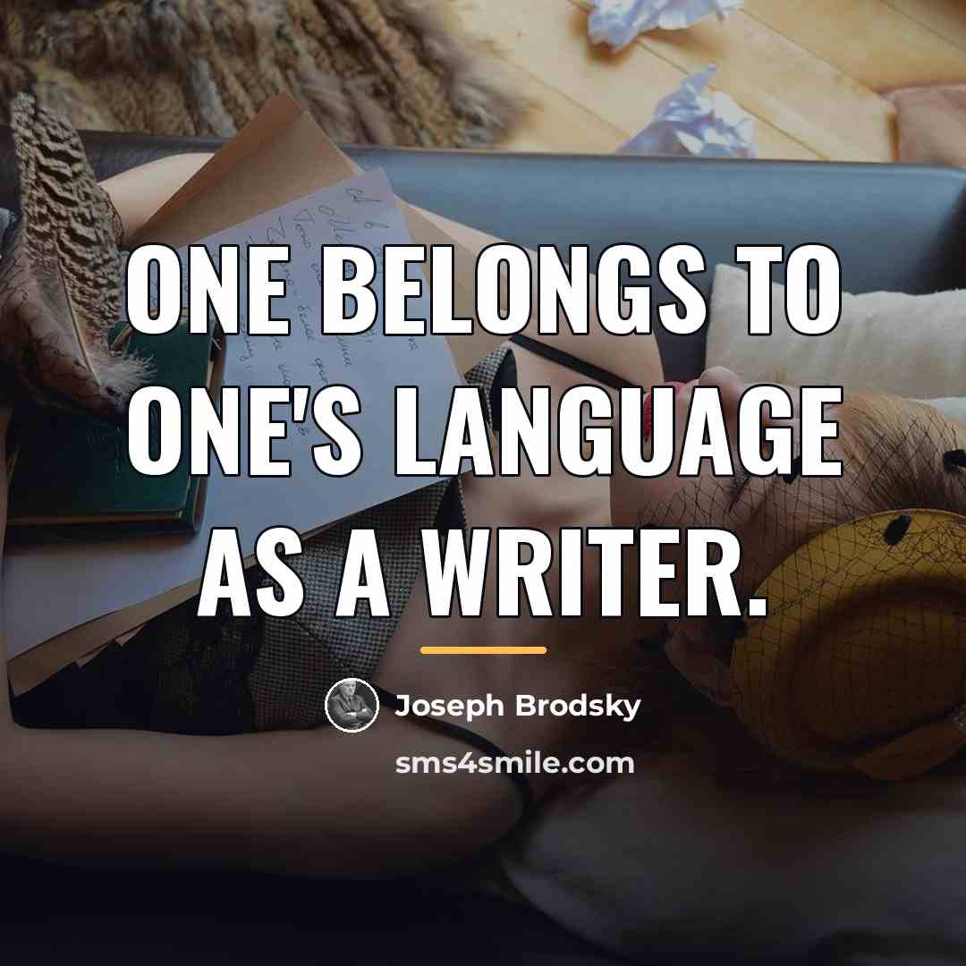 “One belongs to one's language as a writer.…” quote by Joseph Brodsky